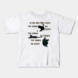 A Cat Has Nine Lives He Plays He Strays He Stays Quote Kids T-Shirt